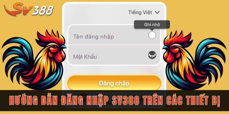 Đăng nhập Sv388 trong tích tắc chỉ với 3 bước đơn giản 1 Máy tính và điện thoại đều cho phép đăng nhập SV388 nhanh chóng